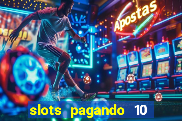 slots pagando 10 no cadastro